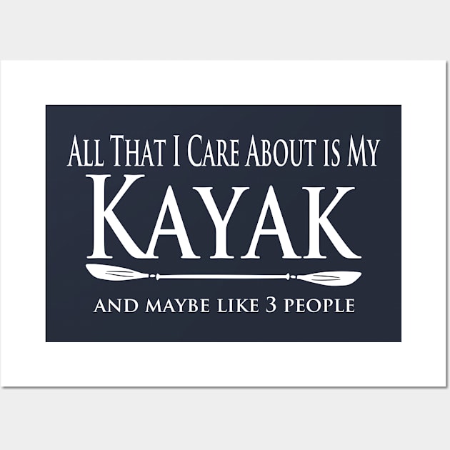 Kayaker - Care About my Kayak Wall Art by Yesteeyear